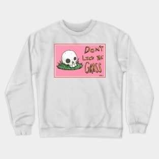 Don't Lick The Grass Crewneck Sweatshirt
